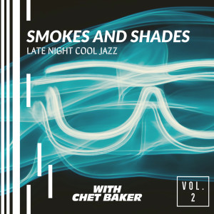 Album Smokes And Shades: Late Night Cool Jazz with Chet Baker from Various