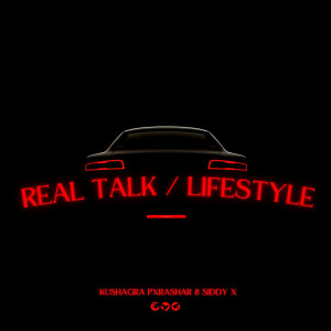 KUSHAGRA PXRASHAR的專輯Real Talk / Lifestyle