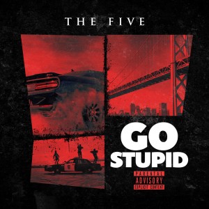 ดาวน์โหลดและฟังเพลง Go Stupid (Explicit) พร้อมเนื้อเพลงจาก The Five