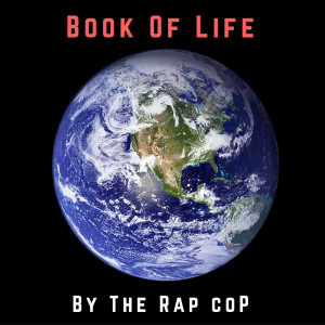Dengarkan Book of Life (其他) lagu dari The Rap Cop dengan lirik