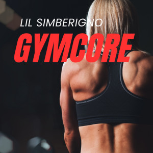 收聽LIL SIMBERIGNO的GYMCORE歌詞歌曲