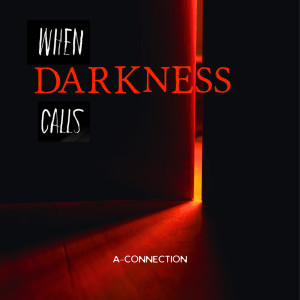 Listen to When Darkness Calls song with lyrics from A-Connection