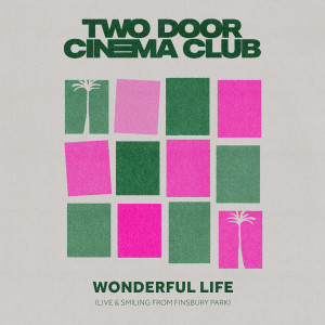 Two Door Cinema Club的專輯Wonderful Life (Live & Smiling)