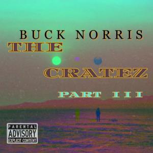 Buck Norris的專輯The Cratez, Pt. 3 (Explicit)