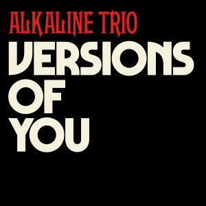 The Alkaline Trio的專輯Versions Of You