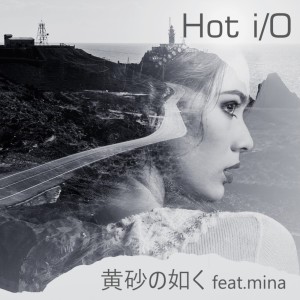 Listen to 黄砂の如く (feat. mina) song with lyrics from Hot i