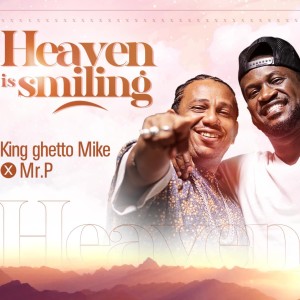 收听King Ghetto Mike的Heaven is Smiling歌词歌曲