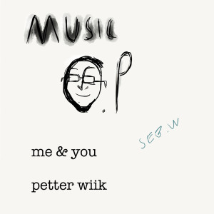 收聽Petter Wiik的Me & You歌詞歌曲