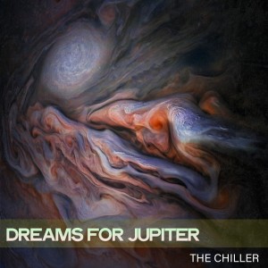 The Chiller的專輯Dreams for Jupiter