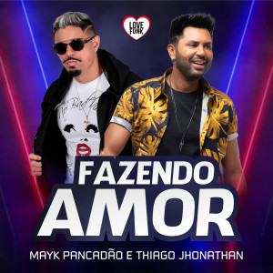 Thiago Jhonathan (TJ)的專輯Fazendo Amor (Explicit)