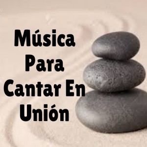 อัลบัม Música Para Cantar En Unión ศิลปิน Musica Para Relajarse