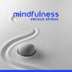 Album Mindfulness Versus Stress (Music for Meditation to Free Yourself from Anxiety, Tension and Persistent Thoughts) from Stress Relief Helper