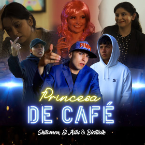 ดาวน์โหลดและฟังเพลง PRINCESA DE CAFE' (feat. EL ASTU, BIEITISIK & SHITOMEN) พร้อมเนื้อเพลงจาก J.M.P. LA CONEXION