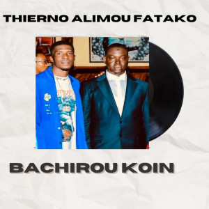 Listen to BACHIROU KOIN song with lyrics from Thierno Alimou Fatako