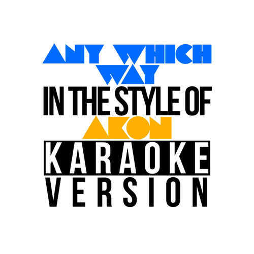 Any Which Way (In the Style of Scissor Sisters) [Karaoke Version] (伴奏)