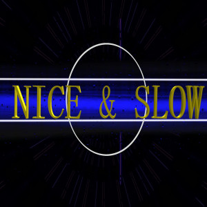 Listen to Nice & Slow (Explicit) song with lyrics from MusicWithoutBoundaries