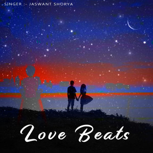 Listen to Love beats song with lyrics from Jaswant Shorya