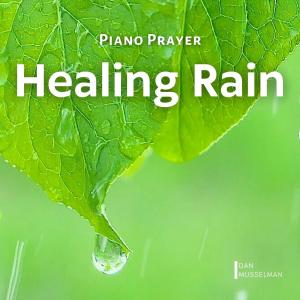 Dan Musselman的專輯Piano Prayer: Healing Rain