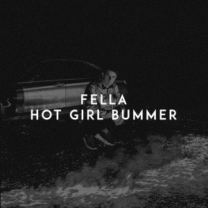 ดาวน์โหลดและฟังเพลง Hot Girl Bummer (Explicit) พร้อมเนื้อเพลงจาก Fella
