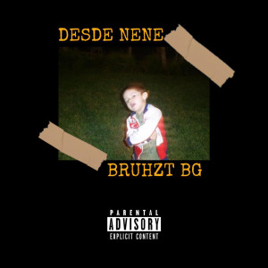 ดาวน์โหลดและฟังเพลง Desde Nene พร้อมเนื้อเพลงจาก Bruhzt