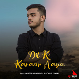Dengarkan Dil ko karaar aaya lagu dari Kaustub Prakrsh dengan lirik