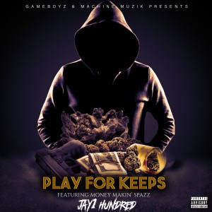 收聽Jay 1hundred的Play for Keeps (Explicit)歌詞歌曲