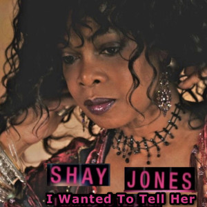 Shay Jones的專輯I Wanted to Tell Her (Radio) [Remixed]