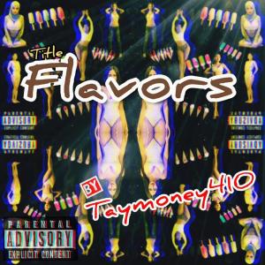 收聽TayMoney410的Flavors (Explicit)歌詞歌曲