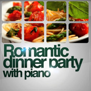 Romantic Dinner Party Music With Relaxing Instrumental Piano的專輯Romantic Dinner Party with Piano