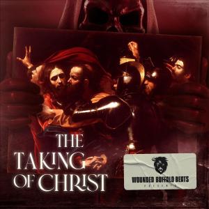 Wounded Buffalo Beats的专辑The Taking Of Christ (Explicit)