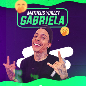 收聽Matheus Yurley的Gabriela歌詞歌曲