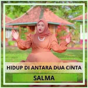 Dengarkan Hidup Di Antara Dua Cinta lagu dari Salma dengan lirik