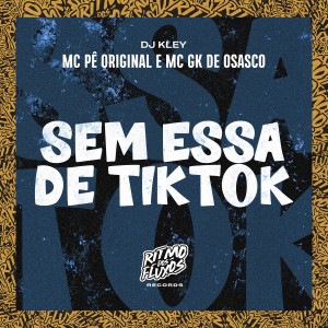 收聽MC Pê Original的Sem Essa de Tiktok歌詞歌曲