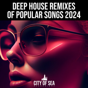 Album Deep House Remixes Of Popular Songs 2024 (Explicit) oleh Bacon Bros