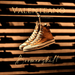 Listen to Boomershit (Explicit) song with lyrics from Valenteano
