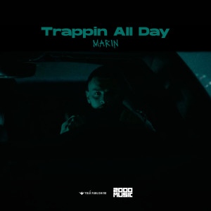 收聽Marin的Trappin All Day (Explicit)歌詞歌曲