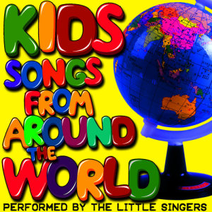 The Little Singers的專輯Kids Songs from Around the World