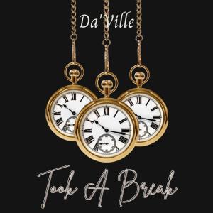 Album Took a Break (Explicit) from DA'Ville
