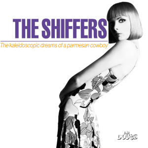 Album The Kaleidoscopic Dreams of a Parmesan Cowboy oleh The Shiffers