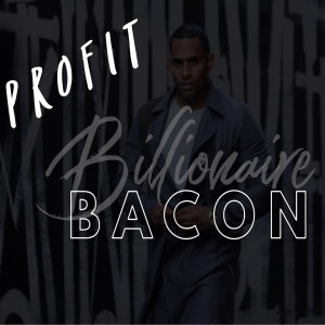 Album Profit (Explicit) from Billionaire Bacon