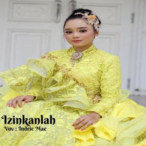 Dengarkan lagu Izinkanlah nyanyian Indrie Mae dengan lirik