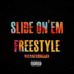 Dengarkan lagu Slide on 'Em (Freestyle) (Explicit) nyanyian RicanFromCcix dengan lirik