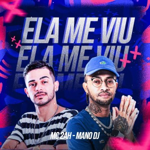 Listen to Ela Me Viu (Explicit) song with lyrics from MC 2AH