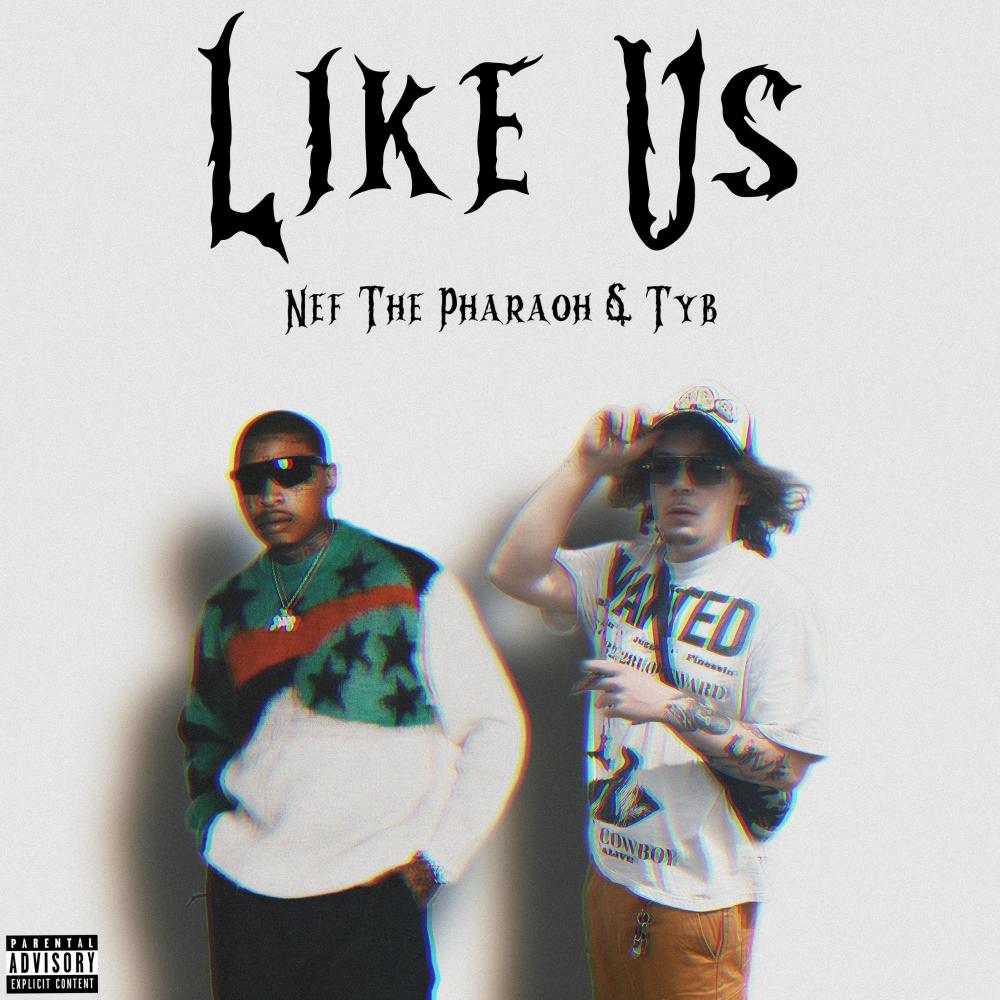 Like Us (feat. Nef The Pharaoh) (Explicit)