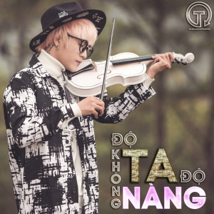 ดาวน์โหลดและฟังเพลง Độ Ta Không Độ Nàng พร้อมเนื้อเพลงจาก Đường Hưng
