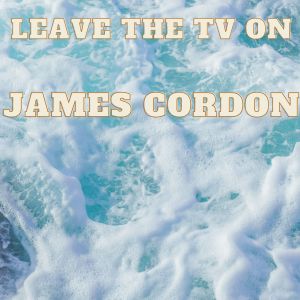 收听James Corden的Leave the Tv on歌词歌曲