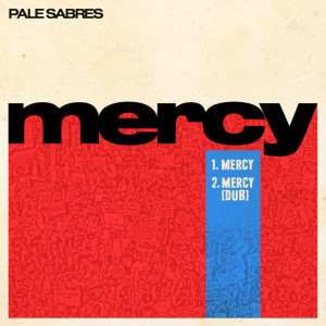 Listen to Mercy Dub song with lyrics from Pale Sabres
