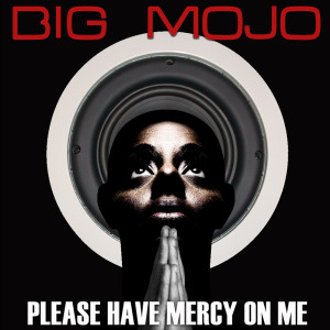 Listen to Please Have Mercy On Me (Original) song with lyrics from Big Mojo