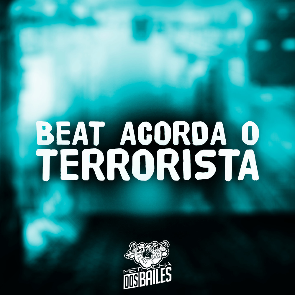 Beat Acorda o Terrorista