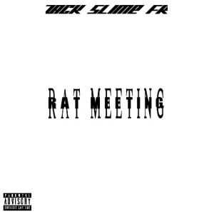收聽Zack Slime Fr的Rat Meeting (Explicit)歌詞歌曲
